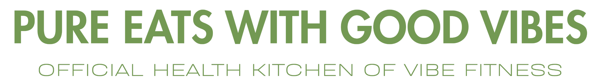 Pure eats with good vibes - Official health kitchen of vibe fitness