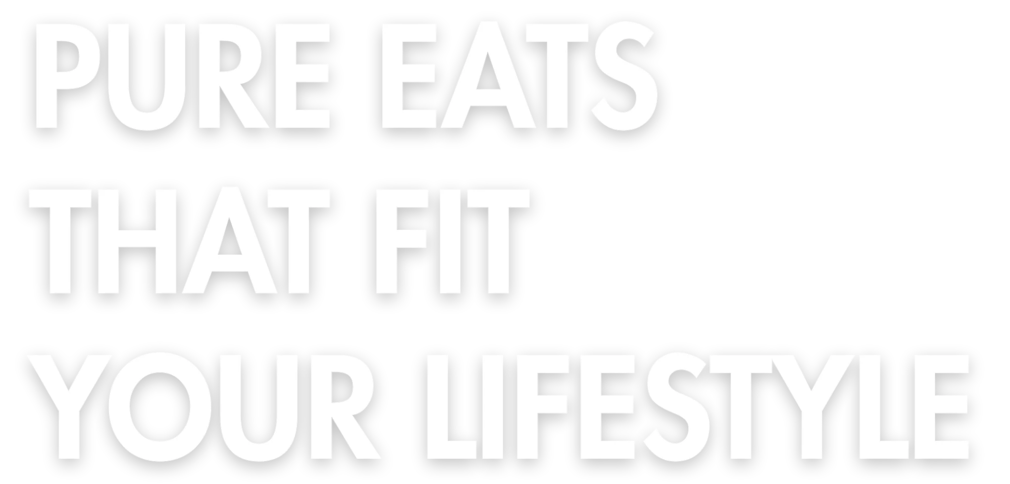 Pure Eats that fit your lifestyle